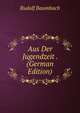 Aus Der Jugendzeit . (German Edition), Rudolf Baumbach 