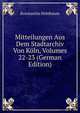 Mitteilungen Aus Dem Stadtarchiv Von Koln, Volumes 22-23 (German Edition), Konstantin Hohlbaum 