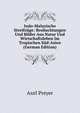 Indo-Malayische Streifzuge: Beobachtungen Und Bilder Aus Natur Und Wirtschaftsleben Im Tropischen Sud-Asien (German Edition), Axel Preyer 