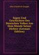 Sagen Und Geschichten Des Deutschen Volkes Aus Dem Munde Seiner Dichter (German Edition), Otto Friedrich Gruppe 
