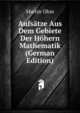 Aufsatze Aus Dem Gebiete Der Hohern Mathematik (German Edition), Martin Ohm 