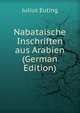 Nabataische Inschriften aus Arabien (German Edition), Julius Euting 