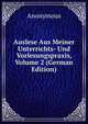 Auslese Aus Meiner Unterrichts- Und Vorlesungspraxis, Volume 2 (German Edition), Heinrich Kretschmayr 