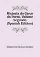 Historia do Cerco do Porto, Volume Segundo (Spanish Edition), Simao Jose da Luz Soriano 