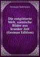 Die entgotterte Welt, szenische Bilder aus kranker Zeit (German Edition), Hermann Sudermann 