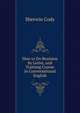 How to Do Business by Letter, and Training Course in Conversational English, Sherwin Cody 