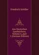 Aus Deutschen Leseb?chern, Volume 6, part 1 (German Edition), Friedrich Schiller 