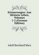 Erinnerungen: Aus Meinem Leben, Volumes 1-2 (German Edition), Adolf Bernhard Marx 