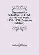 Gesammelte Schriften: -14. Bd. Briefe Aus Paris 1832-1833 (German Edition), Ludwig Borne 