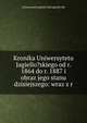Kronika Uniwersytetu Jagiello?skiego od r. 1864 do r. 1887 i obraz jego stanu dzisiejszego: wraz z r, Uniwersytet Jagiello?ski Jagiello?ski 