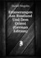 Erinnerungen Aus Russland Und Dem Orient (German Edition), Daniel Wegelin 