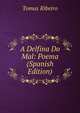 A Delfina Do Mal: Poema (Spanish Edition), Tomas Ribeiro 