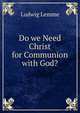 Do we Need Christ for Communion with God?, Ludwig Lemme 
