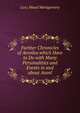 Further Chronicles of Avonlea which Have to Do with Many Personalities and Events in and about Avonl, Lucy Maud Montgomery 