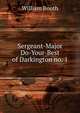 Sergeant-Major Do-Your-Best of Darkington no. 1, William Booth 