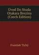 Uvod Do Studa Otakara Breziny (Czech Edition), Frantiek Tichy 