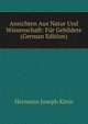 Ansichten Aus Natur Und Wissenschaft: Fur Gebildete (German Edition), Hermann Joseph Klein 