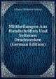 Mittheilungen Aus Handschriften Und Seltenen Druckwerken (German Edition), Johann Valentin Adrian 