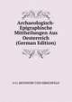 Archaeologisch-Epigraphische Mittheilungen Aus Oesterreich (German Edition), O O. BENNDORF UND HIRSCHFELD 
