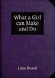 What a Girl can Make and Do, Lina Beard 