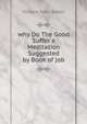 why Do The Good Suffer a Meditation Suggested by Book of job, Vincent Ravi- Booth 
