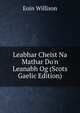 Leabhar Cheist Na Mathar Do'n Leanabh Og (Scots Gaelic Edition), Eoin Willison 