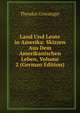 Land Und Leute in Amerika: Skizzen Aus Dem Amerikanischen Leben, Volume 2 (German Edition), Theodor Griesinger 