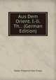 Aus Dem Orient. I.-Ii. Th. . (German Edition), Oskar Friedrich Von Fraas 