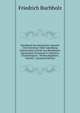 Handbuch Der Spanischen Sprache Und Litteratur: Oder Sammlung Interessanter Stucke Aus Beruhmten Spanischen Prosaisten U. Dichtern, Chronologisch . Werken Begleitet, Volume 1 (Spanish Edition), Friedrich Buchholz 