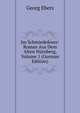 Im Schmiedefeuer: Roman Aus Dem Alten Nurnberg, Volume 1 (German Edition), Georg Ebers 