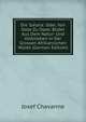 Die Sahara: Oder, Von Oase Zu Oase; Bilder Aus Dem Natur- Und Volksleben in Der Grossen Afrikanischen Wuste (German Edition), Josef Chavanne 