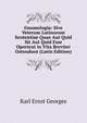 Gnomologia: Sive Veterum Latinorum Sententiae Quae Aut Quid Sit Aut Quid Esse Oporteat in Vita Breviter Ostendunt (Latin Edition), Karl Ernst Georges 