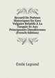 Recueil De Poemes Historiques En Grec Vulgaire Relatifs A La Turquie Et Aux Principautes Danubiennes (French Edition), Emile Legrand 