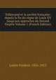 Talleyrand et la soci?t? fran?aise: depuis la fin du r?gne de Louis XV jusqu'aux approches du Second Empire Volume 1 (French Edition), Loliee Frederic 1856-1915 