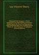 Almanach Du Voyageur a Paris: Contenant Une Description Sommaire, Mais Exacte, De Tous Les Monumens, Chef-D'oeuvres Des Arts, Etablissemens Utiles, & . Aux Citoyens, & Indispens (French Edition), Luc Vincent Thiery 