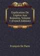 Explication De L'epitre Aux Romains, Volume 1 (French Edition), Francois De Paris 