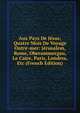 Aux Pays De Jesus; Quatre Mois De Voyage Outre-mer: Jerusalem, Rome, Oberammergau, Le Caire, Paris, Londres, Etc (French Edition), 