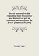 Traite sommaire des coquilles: tant fluviatiles que terrestres, qui se trouvent aux environs de Paris (French Edition), Isaac Lea 