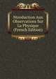 Ntroduction Aux Observations Sur La Physique (French Edition), 