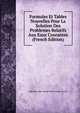 Formules Et Tables Nouvelles Pour La Solution Des Problemes Relatifs Aux Eaux Courantes (French Edition), Adhemar Jean Claude Ba De Saint-Venant 