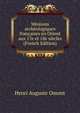 Missions archeologiques francaises en Orient aux 17e et 18e siecles (French Edition), Henri Auguste Omont 