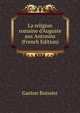 La religion romaine d'Auguste aux Antonins (French Edition), Gaston Boissier 