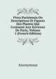 Flora Parisiensis Ou Descriptions Et Figures Des Plantes Qui Croissent Aux Environs De Paris, Volume 1 (French Edition), Heinrich Kretschmayr 
