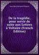De la tragedie, pour servir de suite aux Lettres a Voltaire (French Edition), Jean Marie Bernard Clement 