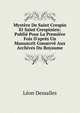 Myst?re De Saint Crespin Et Saint Crespinien: Publi? Pour La Premi?re Fois D'apr?s Un Manuscrit Conserv? Aux Archives Du Royaume, Leon Dessalles 