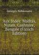Aux Indes: Madras, Nizam, Cashmire, Bengale (French Edition), Georges Noblemaire 