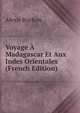 Voyage A Madagascar Et Aux Indes Orientales (French Edition), Alexis Rochon 