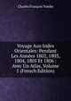 Voyage Aux Indes Orientales: Pendant Les Annees 1802, 1803, 1804, 1805 Et 1806 : Avec Un Atlas, Volume 1 (French Edition), Charles Francois Tombe 