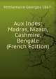 Aux Indes; Madras, Nizam, Cashmire, Bengale (French Edition), Noblemaire Georges 1867- 
