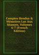 Comptes Rendus & M?moires Lus Aux S?ances, Volumes 6-7 (French Edition), 